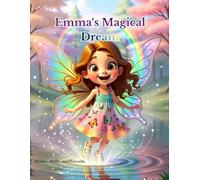 Emma's Magical Dream: A Magical Bedtime Story About Dreams, Imagination, and a Girl Who Becomes a Butterfly