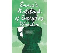 Emma's Notebook of Everyday Wonder: Gentle Short Stories of Mindfulness, Ordinary Beauty, and Quiet Moments