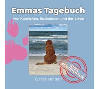 Emmas Tagebuch: Von Kaninchen, Kacknüssen und der Liebe