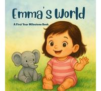 Emma's World - A Personalized First Year Milestone Book: A Keepsake Baby Book to Celebrate First Smiles, Steps, and Words (Three Hearts Personalized Book Series (Emma))