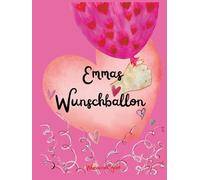 Emmas Wunschballon - vom Wunsch zur Wirklichkeit. Emmas Geschichte zeigt wie Manifestation wirklich funktioniert. Für Kinder und Erwachsene. Keine KI.