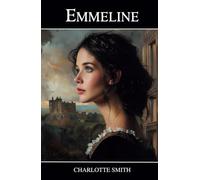 Emmeline: The Orphan of the Castle - Classic Literature