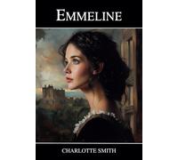 Emmeline: The Orphan of the Castle - Classic Literature