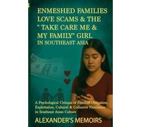 Emmeshed families Love scams & the 'Take care of me and my family' in Southeast Asia: Collective and Cultural Narcissism in Southeast Asia