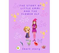 Emmi and the little Flowerfairy: Short Story