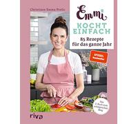 Emmi kocht einfach: 85 Rezepte für das ganze Jahr: Das 2. Buch zum erfolgreichen Blog emmikochteinfach.de. Herausnehmbarer Saisonkalender