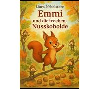 Emmi und die frechen Nusskobolde (Psychische Besonderheiten und Erkrankungen - für Kinder erklärt)