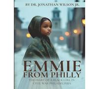 Emmie from Philly: The Diary of a Black Girl in Civil War Philadelphia
