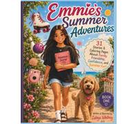 Emmie’s Summer Adventures: 31 Stories & Coloring Pages About Family, Friendship, Confidence, and Summer Fun