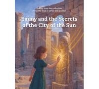 Emmy and the Secrets of the City of the Sun: A story from the collection about the land of olives and jasmine: 9