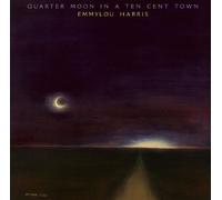 Emmylou Harris - Quarter Moon In A Ten Cent Town (Expanded & Remastered) (US Release)