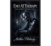 Emo AI Therapy: Talking to Robots When Humans Suck