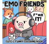 Emo Friends Coloring Book: Cute Pop Punk Buddies Coloring Pages with Dramatic Creatures, Therapy Vibes, and Mood Swings for All Ages Self-Care
