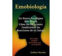 Emobiología: Un nuevo paradigma que revela cómo las emociones condicionan las reacciones de tu cuerpo