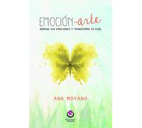 Emocion-Arte: Domina tus emocinoes y transforma tu vida (ODEON)