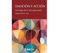 Emoción y acción: Psicología de la vida apasionada