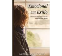 Emocional em Exílio: Silêncios, saudades e reconstrução emocional longe de casa