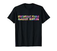Emocionalmente Estable ya está ganando Salud Mental sarcástica Camiseta
