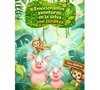 Emocionantes aventuras en la selva con cerditos - Un viaje mágico por la naturaleza llena de diversión y descubrimientos: Libro para colorear para ... animales de la selva y divertidas aventuras