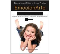 Emocionarte Con Los Niños: El Arte De Acompañar A Los Niños En Su Emoc