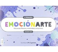 EMOCIONARTE EDUCACION PLASTICA, CREATIVIDAD Y EMOCIONES 6 PRIMARIA
