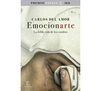 Emocionarte. La doble vida de los cuadros: Premio Espasa 2020 (F. COLECCION)