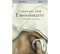 Emocionarte. La doble vida de los cuadros: Premio Espasa 2020 (F. COLECCION)