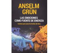 Emociones Como Fuente De Energia: Caminos para sanar las heridas del alma: 410 (El Pozo de Siquén)