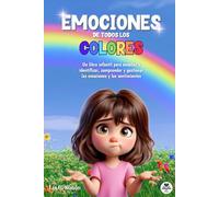 EMOCIONES DE TODOS LOS COLORES: Libro infantil ilustrado para enseñar a identificar, comprender y gestionar las emociones y los sentimientos