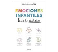 Emociones Infantiles. Guía De Cuidados