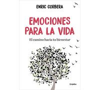 Emociones para la vida: El camino hacia tu bienestar (Crecimiento personal)