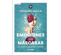 Emociones sin máscaras: Una guía para dominar tus dragones emocionales