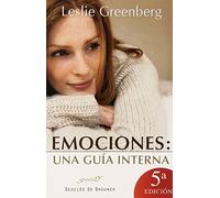 Emociones: Una Guía Interna: Una Guia Interna: Cuales Sigo y Cuales No (Serendipity)