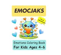 Emocjaks: Emotions Coloring Book for Kids: Emotions Coloring Book for Kids Ages 4-6 Fun & Educational Coloring Pages to Learn Feelings