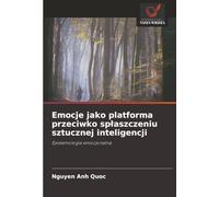 Emocje jako platforma przeciwko spłaszczeniu sztucznej inteligencji: Epistemologia emocjonalna
