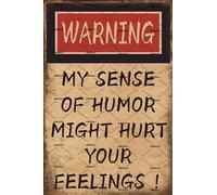 EMOHAT Letrero de estaño vintage divertido para decoración de pared con texto en inglés "Warning My Sense Of Humor Might Hurt Your Feelings" sarcástico, decoración del hogar, dormitorio, garaje