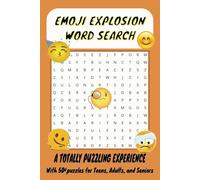EMOJI EXPLOSION WORD SEARCH: A TOTALLY PUZZLING EXPERIENCE WITH 50+ PUZZLES FOR TEENS, ADULTS, AND SENIORS