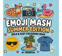 Emoji Mash Summer Edition: Bold & Easy Emoji Colouring Book for Kids Ages 4-8: Fun Summer-Themed Emoji Designs | Bold & Easy Pages for Kids Ages 4-8 | Big Simple Shapes for Stress-Free Colouring