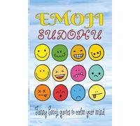 EMOJI SUDOKU: Sudoku Puzzles for Emoji |Funny Emoji Quotes to calm and relax the mind|6*9 inches,110 pages| 50+ Puzzles| Solutions included