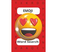Emoji Word Search: Self Expression Maximized! For Everybody that Opens a Text or Email and Chuckles. 6x9, 50+ Puzzles. Strengthen Your Word Power and Watch Your Brain Bloom!