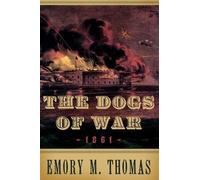 Emory M. Thomas The Dogs of War (Tapa dura) Pivotal Moments in American History
