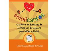 Emoticantos: Cuaderno de Ejercicios de Inteligencia Emocional para Niñas y Niños (Proyecto de Educación Emocional Infantil EMOTICANTOS)