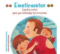 Emoticuentos. Cuentos cortos para que entiendas tus emociones | Pedro María García Franco