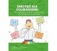 Emoties als volwassene: Een praktische gids om je gevoelens te begrijpen en te beheren
