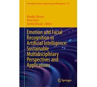 Emotion and Facial Recognition in Artificial Intelligence: Sustainable Multidisciplinary Perspectives and Applications: 78 (Information Systems Engineering and Management, 78)
