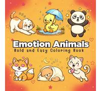 Emotion Animals Bold and Easy Coloring Book: 50 Cute and Simple Illustrations of Animals with Different Feelings (Easy Coloring Book for Kids, Toddlers, and Adults to Express Emotions)