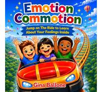 Emotion Commotion: Jump on The Ride to Learn About Your Feelings Inside