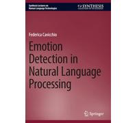Emotion Detection in Natural Language Processing (Synthesis Lectures on Human Language Technologies)