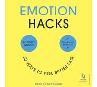 Emotion Hacks: 50 Ways to Feel Better Fast
