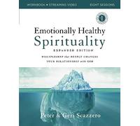 Emotionally Healthy Spirituality Expanded Edition Workbook plus Streaming Video: Discipleship that Deeply Changes Your Relationship with God